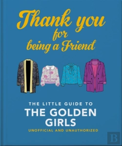 Bertrand.pt - Thank You For Being A Friend: The Little Guide To The Golden Girls