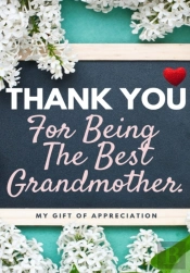 Thank You For Being The Best Grandmother.