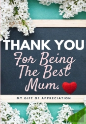Thank You For Being The Best Mum.