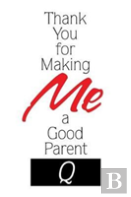 Thank You For Making Me A Good Parent
