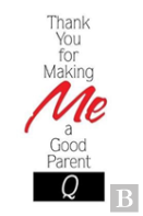 Thank You For Making Me A Good Parent