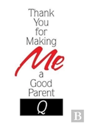 Thank You For Making Me A Good Parent