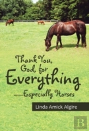 Thank You, God, For Everything-Especially Horses