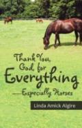 Thank You, God, For Everything-Especially Horses