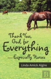 Thank You, God, For Everything-Especially Horses