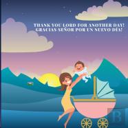 Thank You Lord For Another Day! Gracias Senor Por Un Nuevo Dia!
