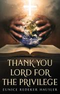 Thank You Lord For The Privilege