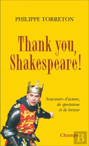 Thank You, Shakespeare ! Souvenirs D'Acteur, De Spectateur Et De Lecteur