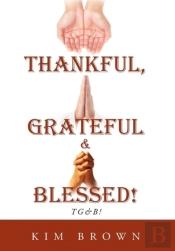 Thankful, Grateful & Blessed!