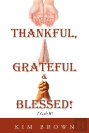 Thankful, Grateful & Blessed! Tg&B!