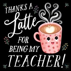 Bertrand.pt - Thanks A Latte For Being My Teacher!
