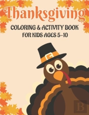 Thanksgiving Coloring & Activity Book For Kids Ages 5-10