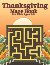 Thanksgiving Maze Book For Kids Ages 3-9