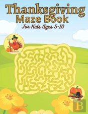 Thanksgiving Maze Book For Kids Ages 5-10
