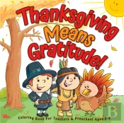 Thanksgiving Means Gratitude!: Coloring