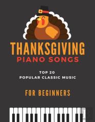 Thanksgiving Piano Songs - Top 20 Popular Classic Music For Beginners