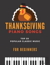 Thanksgiving Piano Songs - Top 20 Popular Classic Music For Beginners