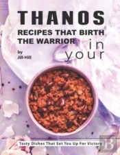 Thanos - Recipes That Birth The Warrior In Your