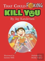 That Could Fucking Kill You!