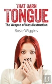 That Darn Tongue: The Weapon Of Mass Destruction