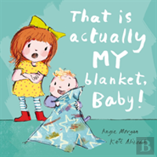 That Is Actually My Blanket, Baby!