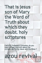 That Is Jesus Son Of Mary The Word Of Truth About Which They Doubt. Holy Scriptures
