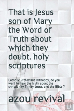 Bertrand.pt - That Is Jesus Son Of Mary The Word Of Truth About Which They Doubt. Holy Scriptures