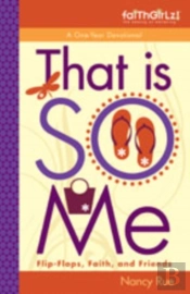 That Is So Me: 365 Days Of Devotions