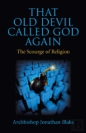 That Old Devil Called God Again - The Scourge Of Religion