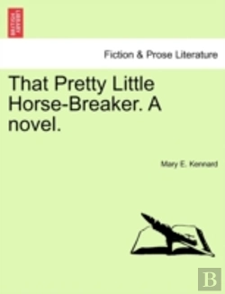 Bertrand.pt - That Pretty Little Horse-Breaker. A Novel.
