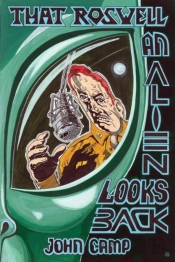 That Roswell: An Alien Looks Back
