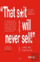 ''That S*It Will Never Sell!''