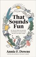 That Sounds Fun Â€“ The Joys Of Being An Amateur, The Power Of Falling In Love, And Why You Need A Hobby