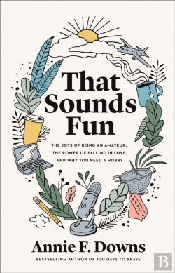 Bertrand.pt - That Sounds Fun Â€“ The Joys Of Being An Amateur, The Power Of Falling In Love, And Why You Need A Hobby