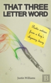 That Three Letter Word: Poetic Entries From A Boy'S Rhyming Diary