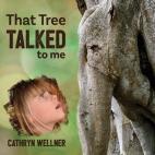 That Tree Talked To Me