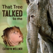 That Tree Talked To Me