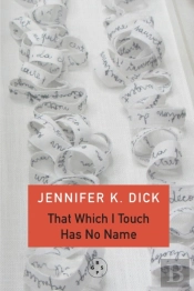 That Which I Touch Has No Name