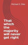 That Which The Majority Will Never Get Right