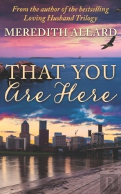 That You Are Here: A Novel