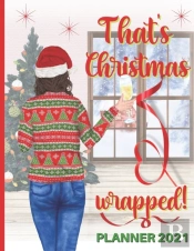 That'S Christmas Wrapped! Planner 2021