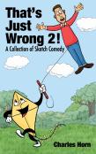 That'S Just Wrong 2! (A Collection Of Sketch Comedy)