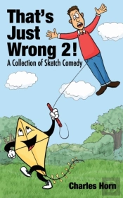 That'S Just Wrong 2! (A Collection Of Sketch Comedy)