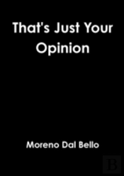 That'S Just Your Opinion