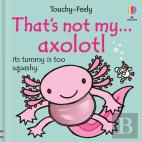 That'S Not My Axolotl...