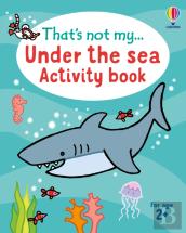 That'S Not My... Under The Sea Activity Book