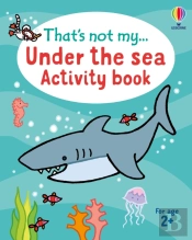 That'S Not My... Under The Sea Activity Book