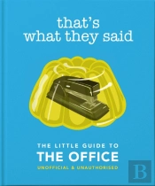 That'S What They Said: The Little Guide To The Office