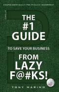 The #1 Guide To Save Your Business From Lazy F@#Ks!