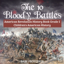 Bertrand.pt - The 10 Bloody Battles - American Revolution History Book Grade 5 - Children'S American History